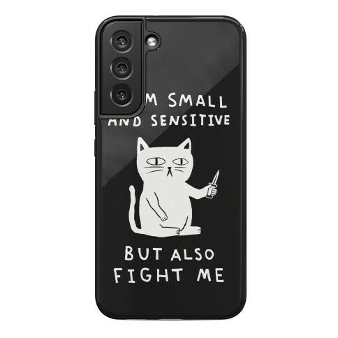 I Am Small And Sensitive But Also Fight Me Cat Phone Case